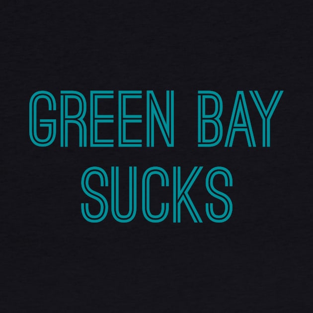 Green Bay Sucks (Aqua Text) by caknuck